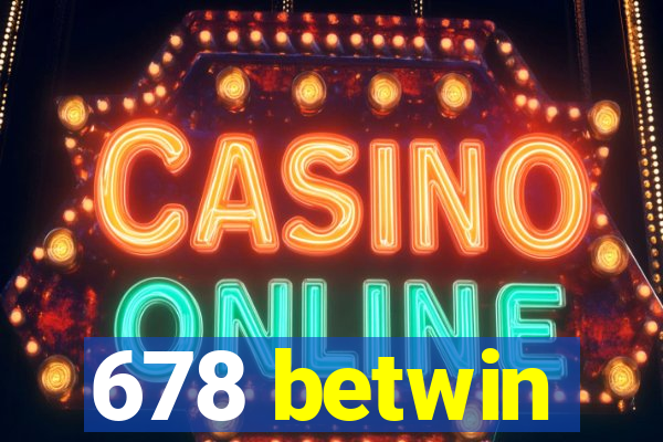 678 betwin